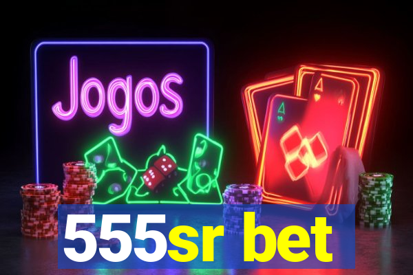 555sr bet